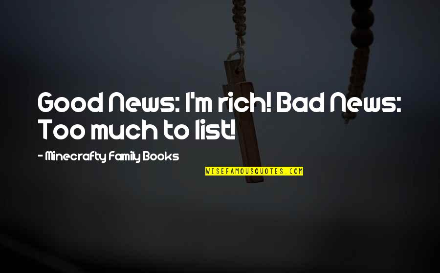 News Good Quotes By Minecrafty Family Books: Good News: I'm rich! Bad News: Too much