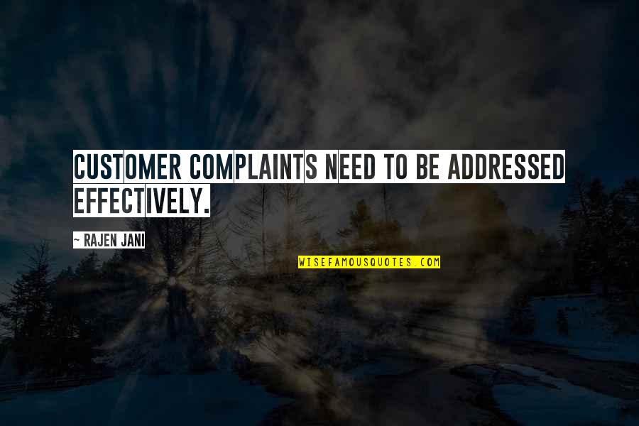 Nexigen Quotes By Rajen Jani: Customer complaints need to be addressed effectively.