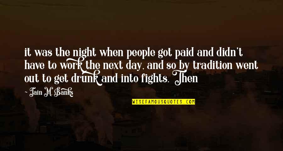 Next Day Quotes By Iain M. Banks: it was the night when people got paid