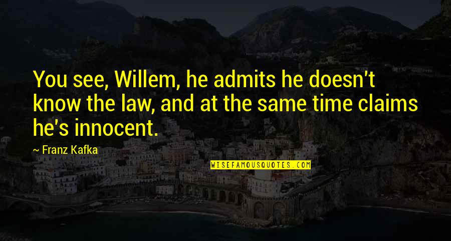 Next Level Ministry Quotes By Franz Kafka: You see, Willem, he admits he doesn't know