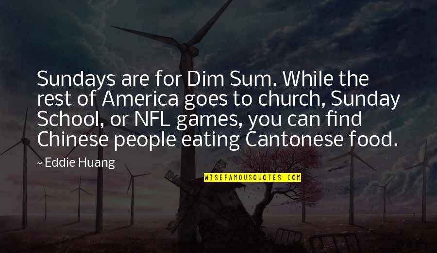 Nfl Quotes By Eddie Huang: Sundays are for Dim Sum. While the rest