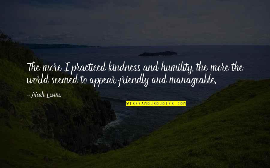 Ngalang Quotes By Noah Levine: The more I practiced kindness and humility, the