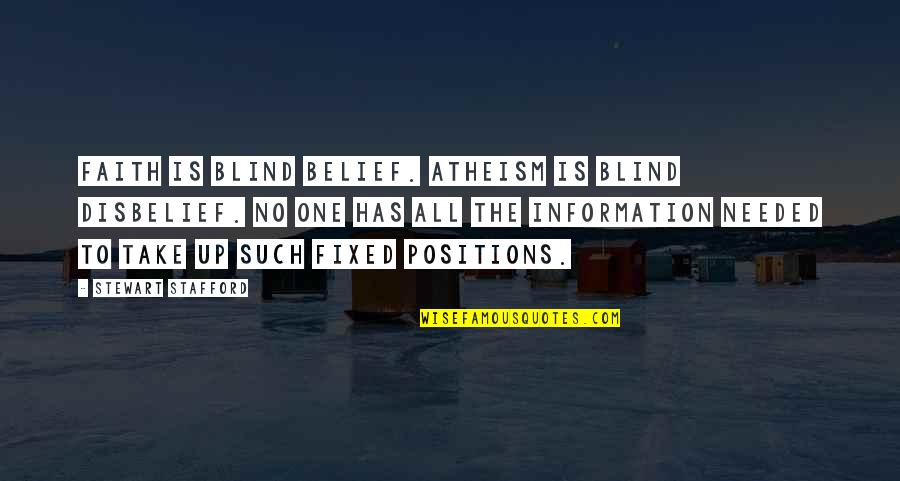 Nhim Clothing Quotes By Stewart Stafford: Faith is blind belief. Atheism is blind disbelief.