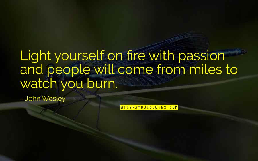 Nhs T Shirt Quotes By John Wesley: Light yourself on fire with passion and people