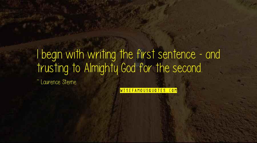 Nht Boyz Quotes By Laurence Sterne: I begin with writing the first sentence -