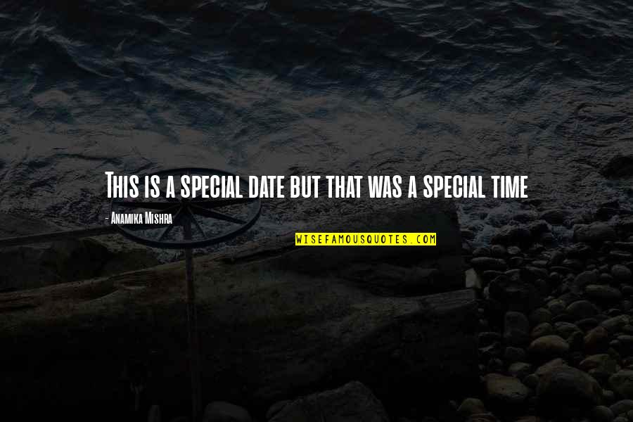 Niantic Quotes By Anamika Mishra: This is a special date but that was