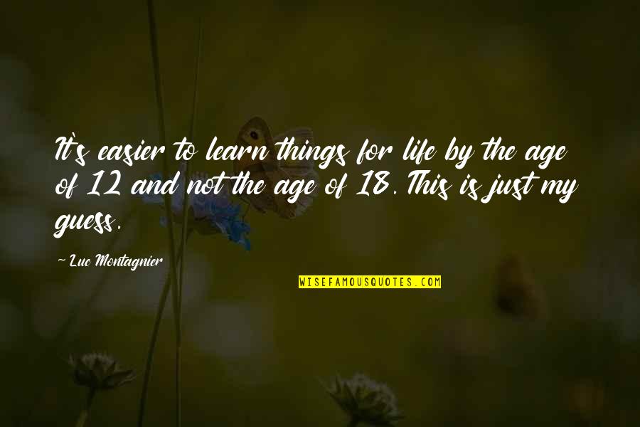 Nicatributos Quotes By Luc Montagnier: It's easier to learn things for life by