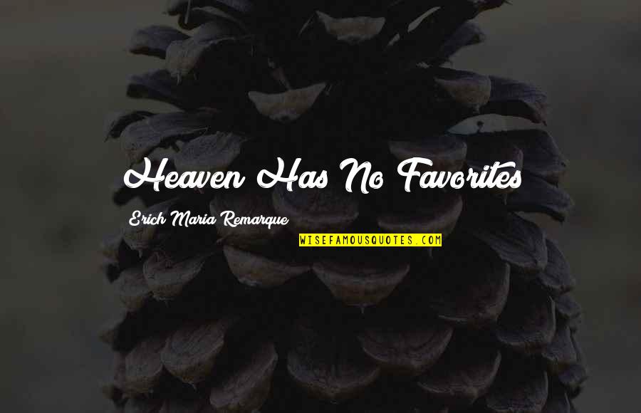 Nicdali Rivera Calanoc Quotes By Erich Maria Remarque: Heaven Has No Favorites