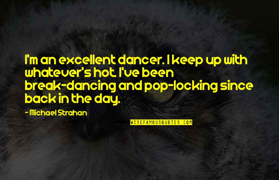 Nice Furniture Quotes By Michael Strahan: I'm an excellent dancer. I keep up with