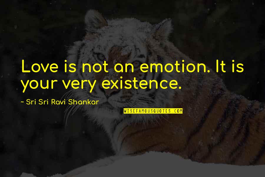 Nice Jewellery Quotes By Sri Sri Ravi Shankar: Love is not an emotion. It is your