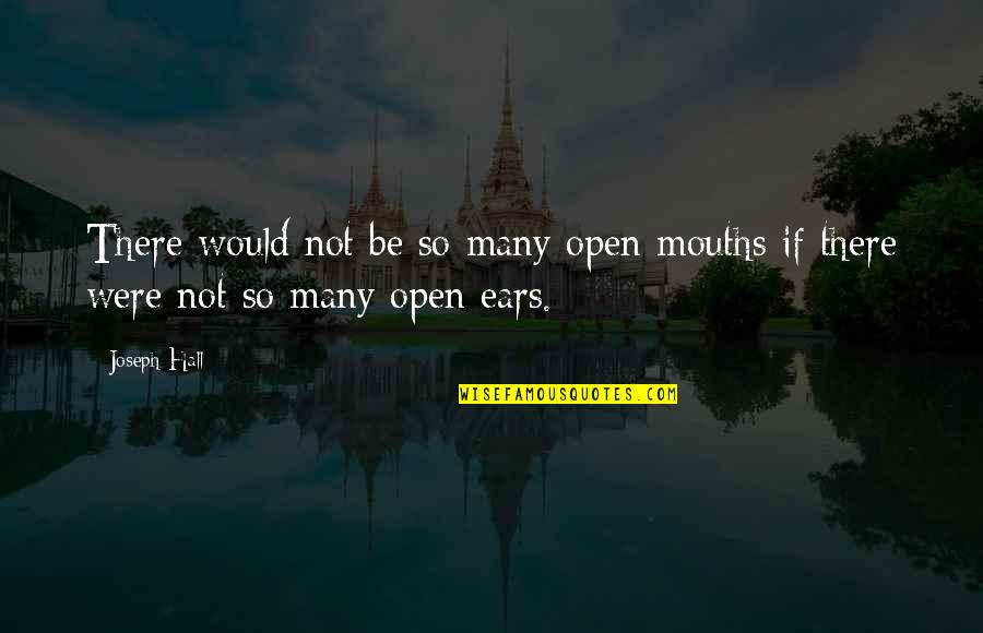 Nice Office Quotes By Joseph Hall: There would not be so many open mouths