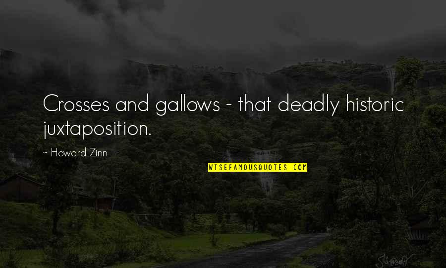 Nice Touching Birthday Quotes By Howard Zinn: Crosses and gallows - that deadly historic juxtaposition.