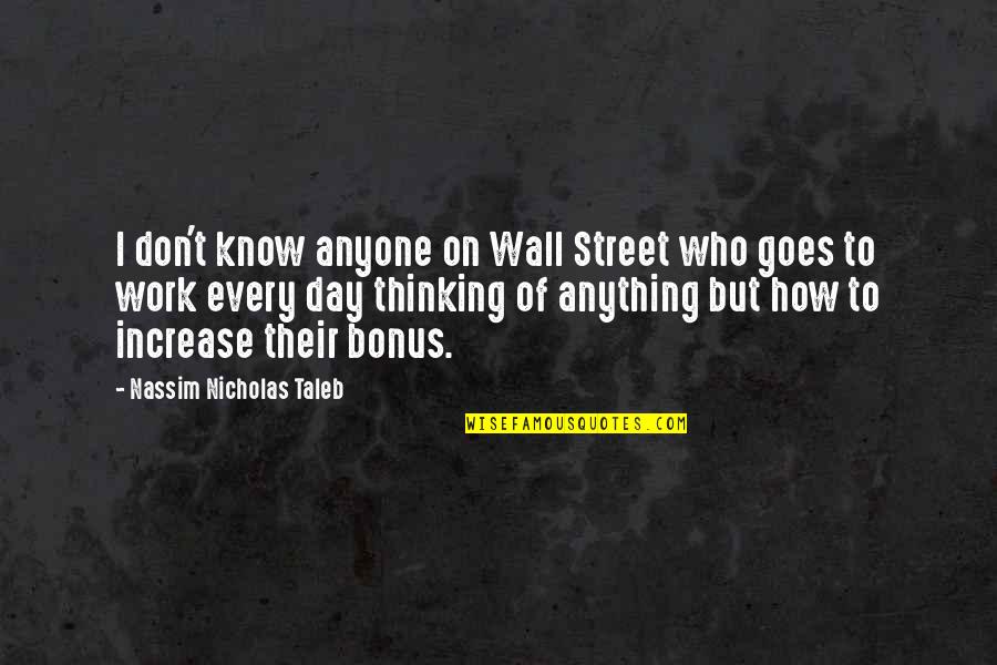 Nicholas Taleb Quotes By Nassim Nicholas Taleb: I don't know anyone on Wall Street who