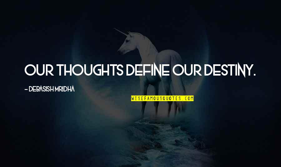 Nicioli Quotes By Debasish Mridha: Our thoughts define our destiny.