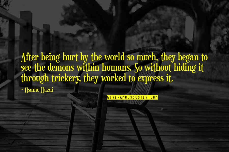 Nick Helm Quotes By Osamu Dazai: After being hurt by the world so much,