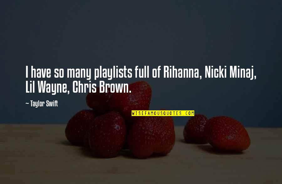 Nicki Minaj Quotes By Taylor Swift: I have so many playlists full of Rihanna,