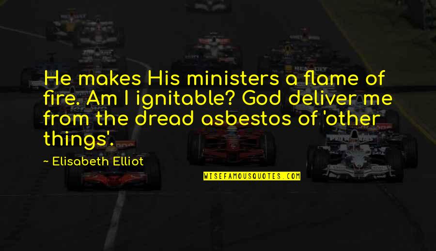 Nico Lang Quotes By Elisabeth Elliot: He makes His ministers a flame of fire.