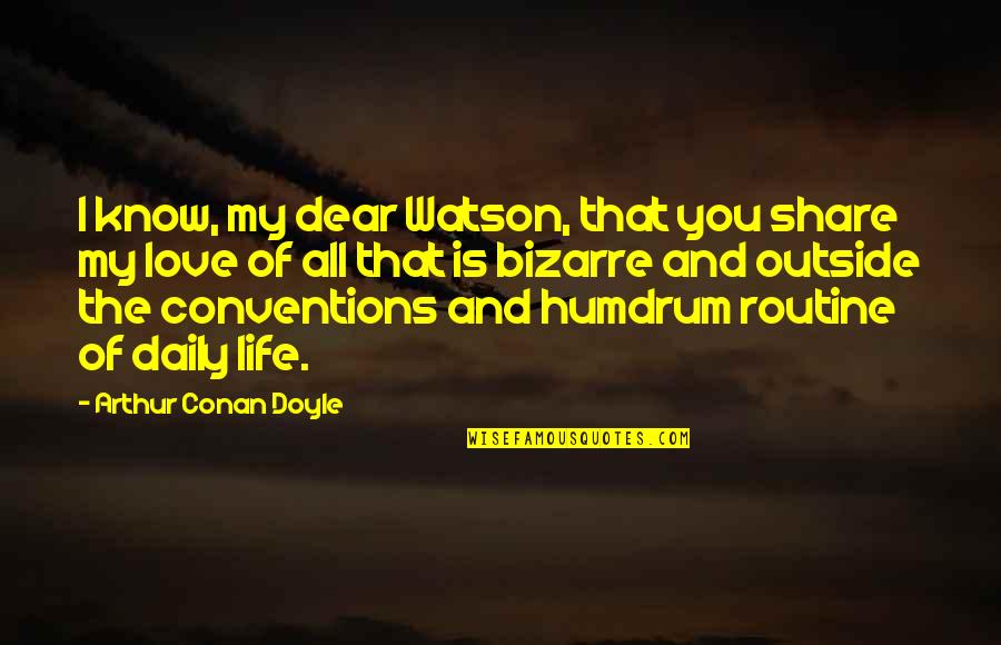 Nicolaitans Quotes By Arthur Conan Doyle: I know, my dear Watson, that you share