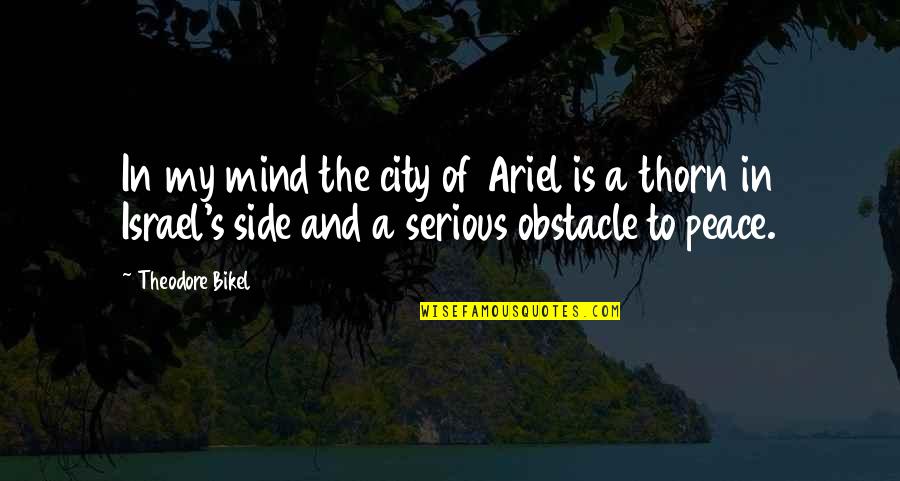 Nicolaitans Quotes By Theodore Bikel: In my mind the city of Ariel is