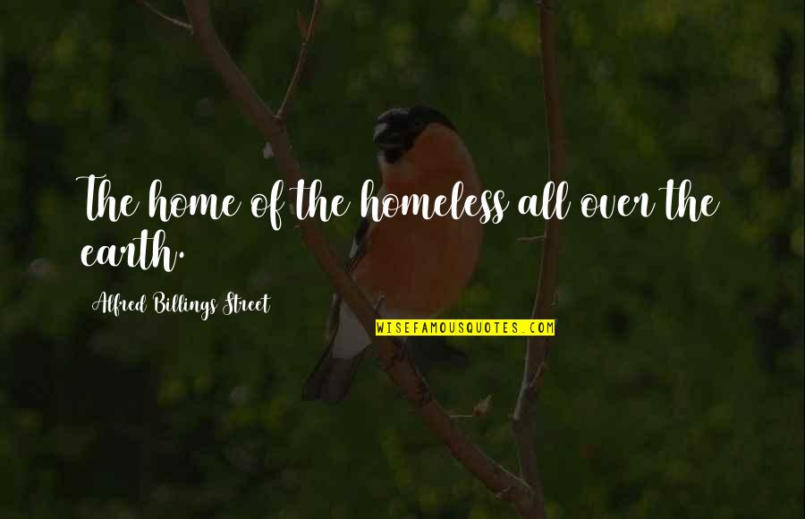 Nicolo Quotes By Alfred Billings Street: The home of the homeless all over the