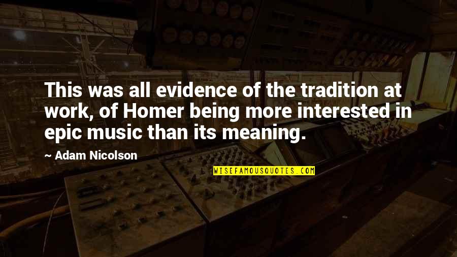 Nicolson Quotes By Adam Nicolson: This was all evidence of the tradition at