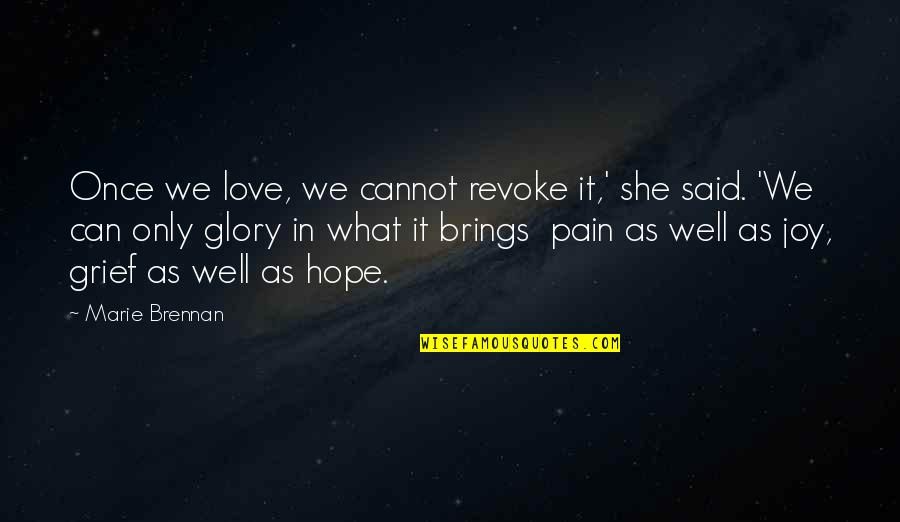 Nidadavolu To Narsapur Quotes By Marie Brennan: Once we love, we cannot revoke it,' she