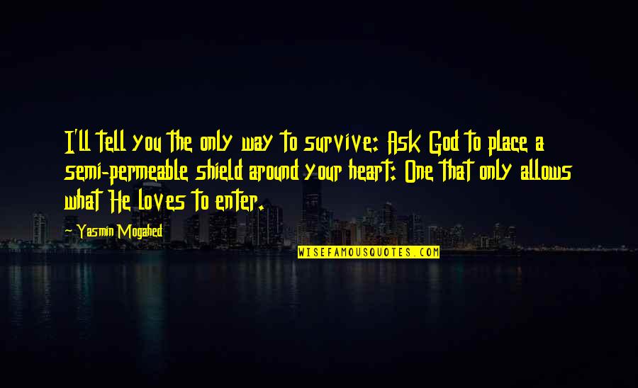 Nidadavolu To Narsapur Quotes By Yasmin Mogahed: I'll tell you the only way to survive: