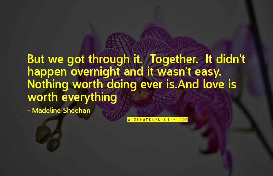 Niece Nephew Quotes Quotes By Madeline Sheehan: But we got through it. Together. It didn't