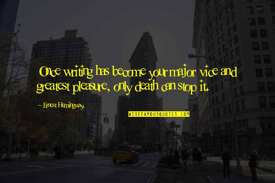 Niedrigenergiehaus Quotes By Ernest Hemingway,: Once writing has become your major vice and