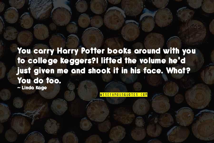 Niedrigenergiehaus Quotes By Linda Kage: You carry Harry Potter books around with you