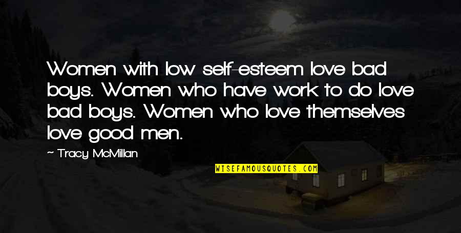 Niekie Quotes By Tracy McMillan: Women with low self-esteem love bad boys. Women