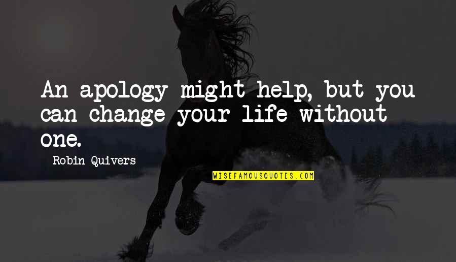 Nievera Para Quotes By Robin Quivers: An apology might help, but you can change