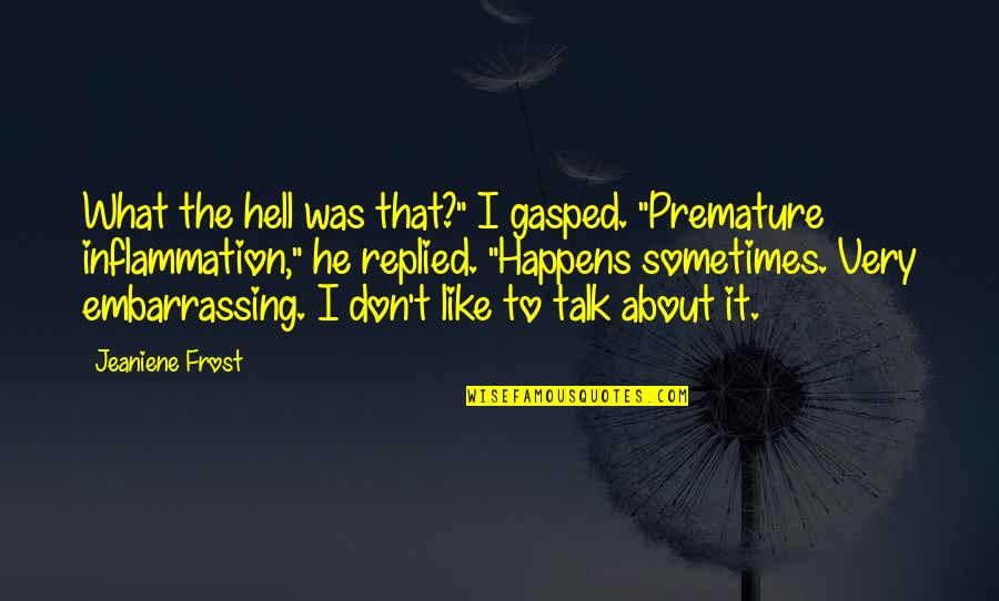 Night Huntress Vlad Quotes By Jeaniene Frost: What the hell was that?" I gasped. "Premature