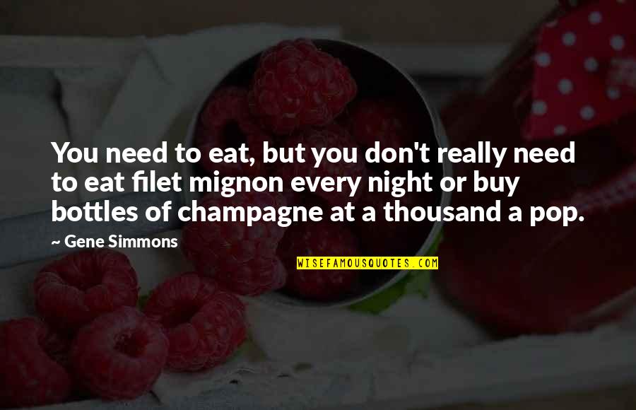 Night Inspirational Quotes By Gene Simmons: You need to eat, but you don't really