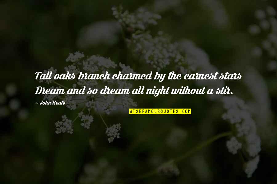 Night Inspirational Quotes By John Keats: Tall oaks branch charmed by the earnest stars