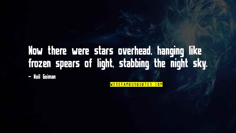 Night Inspirational Quotes By Neil Gaiman: Now there were stars overhead, hanging like frozen