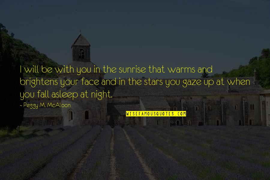 Night Inspirational Quotes By Peggy M. McAloon: I will be with you in the sunrise