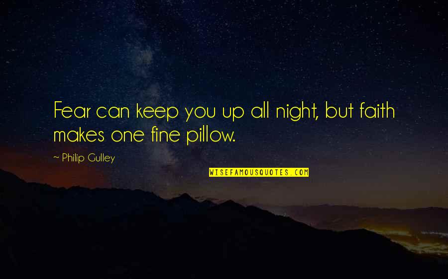 Night Inspirational Quotes By Philip Gulley: Fear can keep you up all night, but