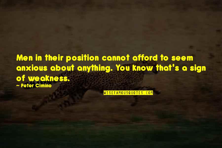 Night Shlomo Quotes By Peter Cimino: Men in their position cannot afford to seem