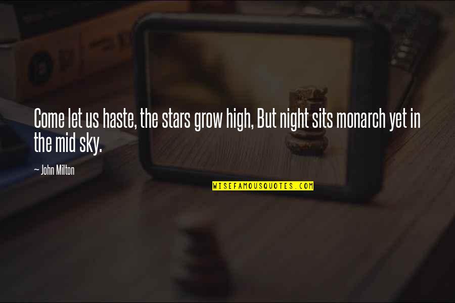 Night Sky Without Stars Quotes By John Milton: Come let us haste, the stars grow high,