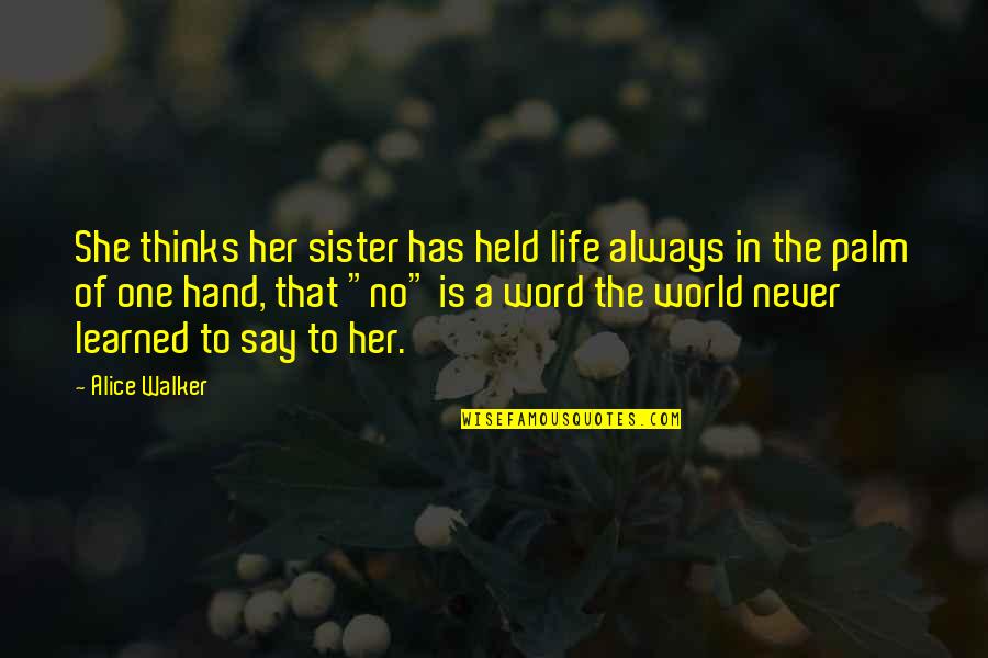 Night Thoreau Spent In Jail Quotes By Alice Walker: She thinks her sister has held life always