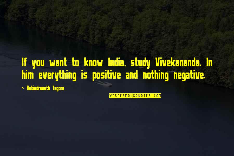 Night Turns Into Morning Quotes By Rabindranath Tagore: If you want to know India, study Vivekananda.