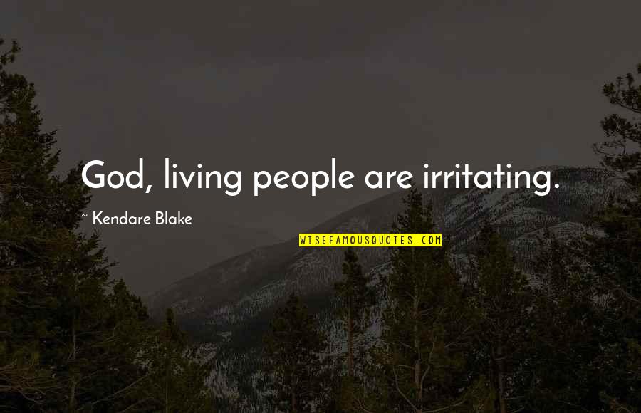 Night Visions Quotes By Kendare Blake: God, living people are irritating.