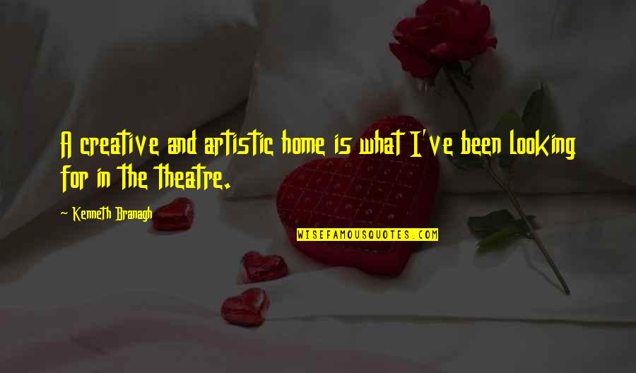 Nightgowns Quotes By Kenneth Branagh: A creative and artistic home is what I've