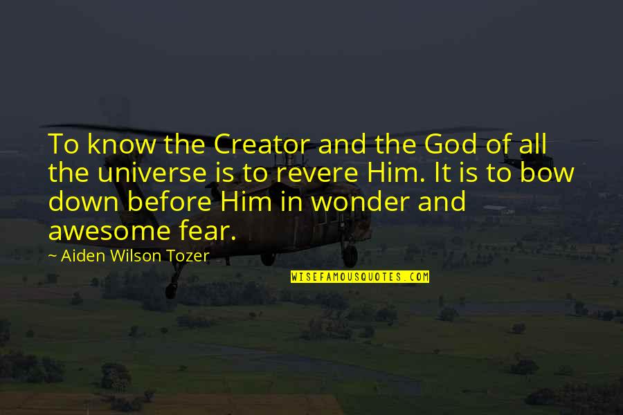 Nihad Djedovic Quotes By Aiden Wilson Tozer: To know the Creator and the God of