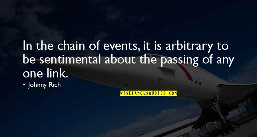 Nihilism Quotes By Johnny Rich: In the chain of events, it is arbitrary