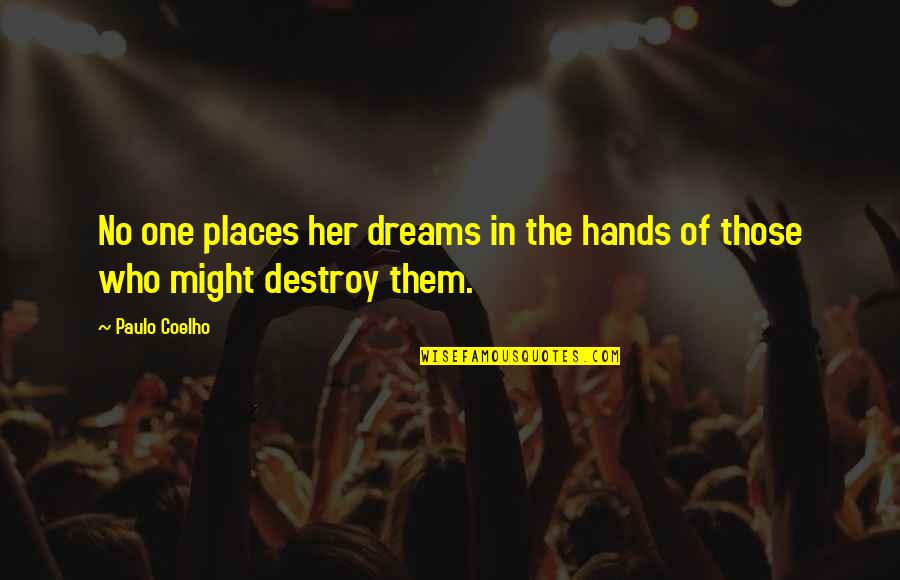 Nijestee Quotes By Paulo Coelho: No one places her dreams in the hands