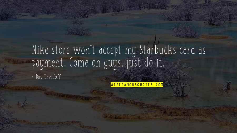 Nike Store Quotes By Dov Davidoff: Nike store won't accept my Starbucks card as