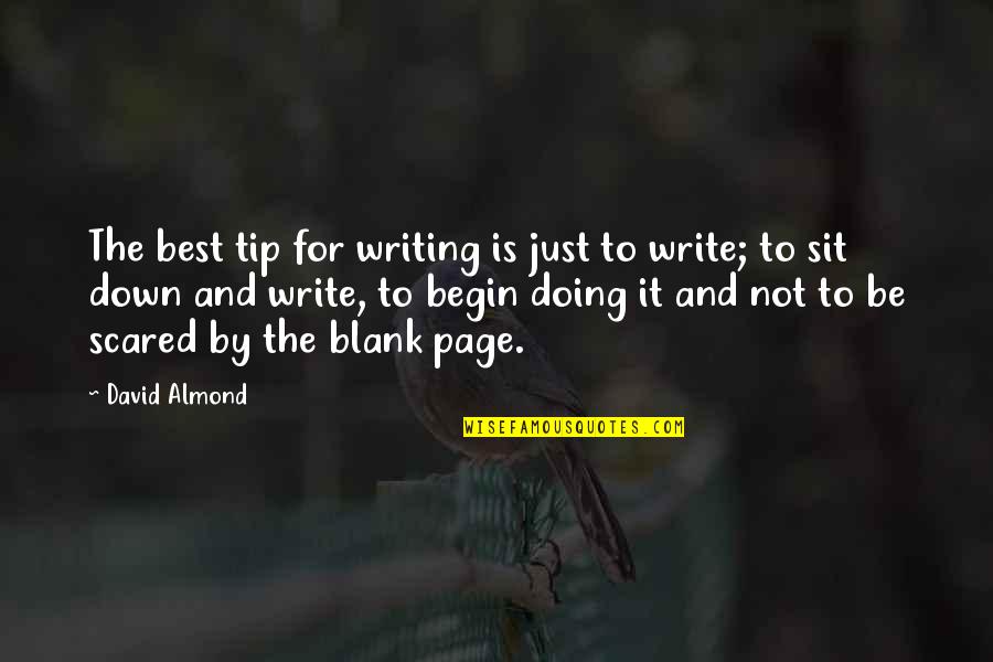 Nikeisha Boothe Quotes By David Almond: The best tip for writing is just to