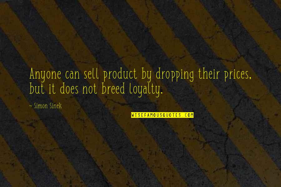 Nikkole Michaels Quotes By Simon Sinek: Anyone can sell product by dropping their prices,